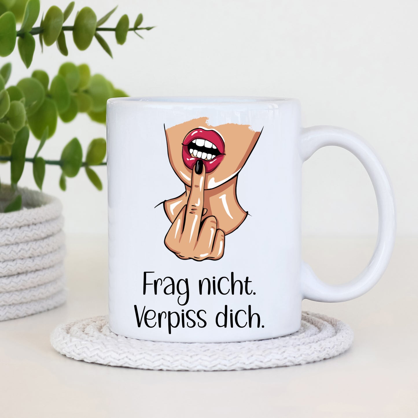 Tasse - Frag nicht. Verpiss dich - Mund